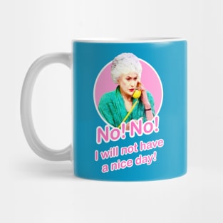 Golden Girls Dorothy Zbornak Bea Arthur I will not have a nice day quote Mug